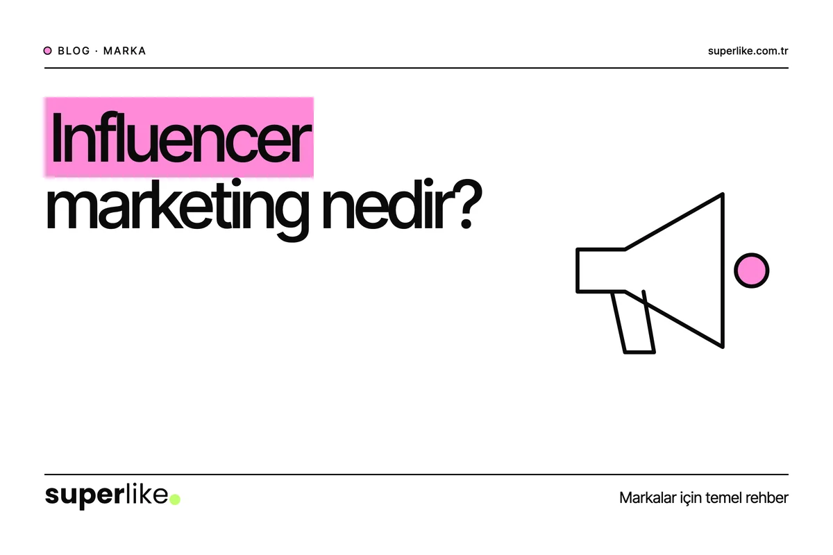 Influencer Marketing Nedir? Temel Rehber