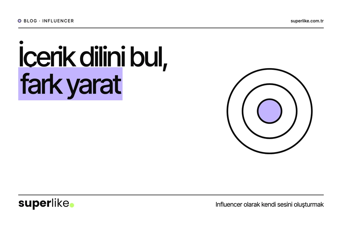 Influencer Olarak Fark Yaratmak: İçerik Dilini Nasıl Bulursun?