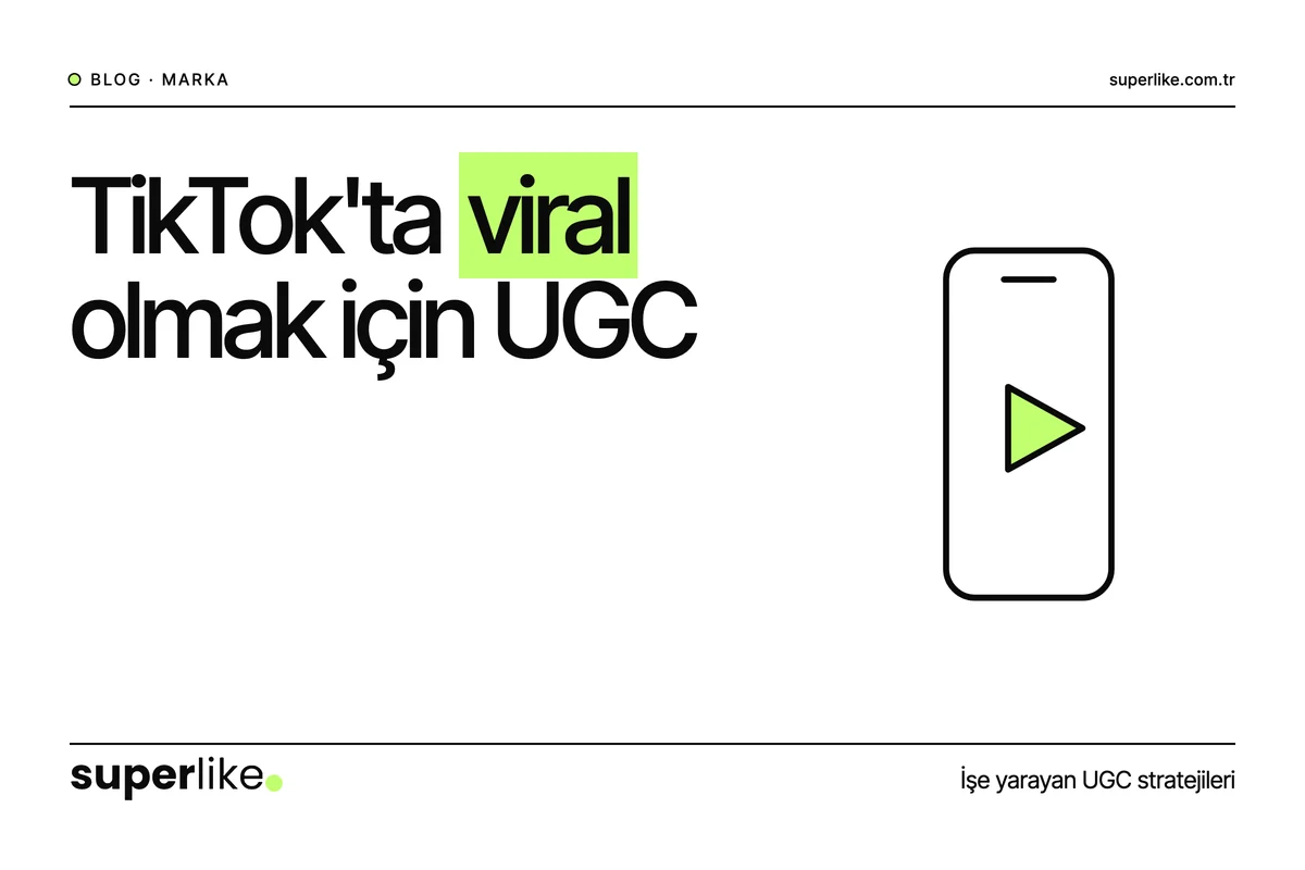 TikTok'ta Viral Olmak İçin UGC Stratejileri