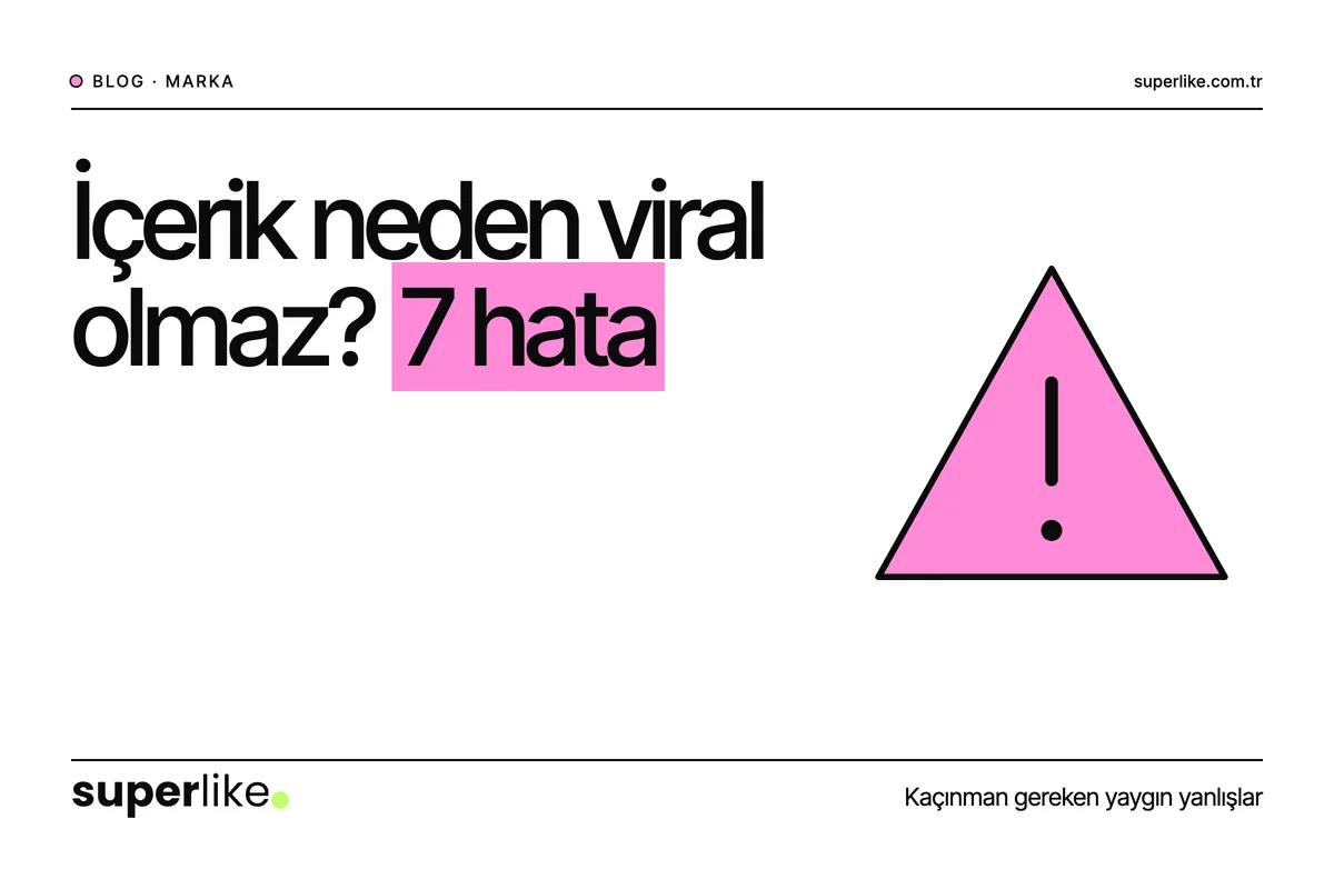 Viral Olmayan İçerik Neden Olmaz? 7 Hata